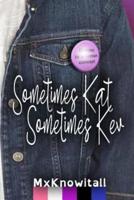 Sometimes Kat, Sometimes Kev