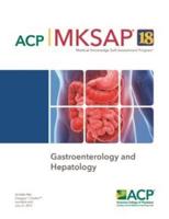 MKSAP 18 : Medical Knowledge Self-Assessment Program. Gastroenterology and Hepatology