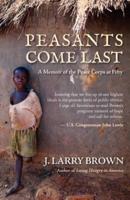 Peasants Come Last: A Memoir of the Peace Corps at Fifty