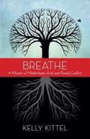 Breathe: A Memoir of Motherhood, Grief, and Family Conflict