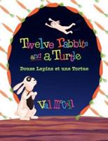 Twelve Rabbits and a Turtle: Bilingual English French