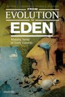 From Evolution to Eden: Making Sense of Early Genesis