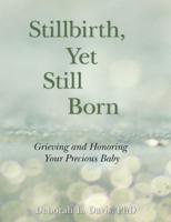 Stillbirth, Yet Still Born