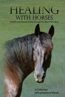 Healing with Horses: Growth and Transformation through the Way of the Horse