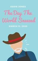 The Day The World Sneezed:  March 12, 2020