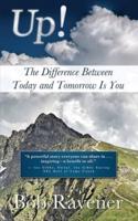Up!: The Difference Between Today and Tomorrow Is You