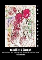 Rascible & Kempt: Meditations and Explorations in and Around the Poem, Vol. 1