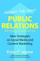 Straight Talk About Public Relations, Revised and Updated