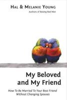 My Beloved and My Friend