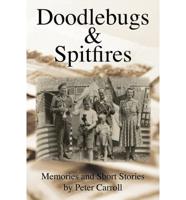 Doodlebugs & Spitfires - Memories and Short Stories