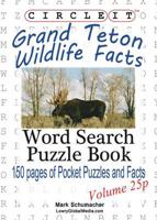 Circle It, Grand Teton Wildlife Facts, Pocket Size, Word Search, Puzzle Book