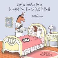 Has a Donkey Ever Brought You Breakfast in Bed?