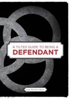 A Tilted Guide to Being a Defendant