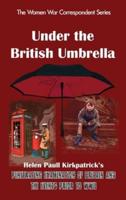 Under the British Umbrella: What the English Are and How They Go to War/Helen Paull Kirkpatrick's Penetrating Examination of Britain and the Events Prior to WWII