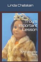 Troy's Important Lesson: A Princess Jelisa Story
