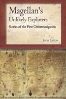 Magellan's Unlikely Explorers: Stories of the  First Circumnavigation