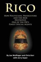 Rico- How Politicians, Prosecutors, and the Mob Destroyed One of the FBI's Finest Special Agents