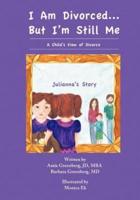 I Am Divorced...But I'm Still Me - A Child's View of Divorce - Julianna's Story