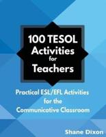 100 TESOL Activities: Practical ESL/EFL Activities for the Communicative Classroom