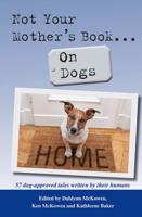 Not Your Mother's Book . . . On Dogs