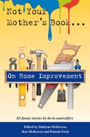 Not Your Mother's Book . . . On Home Improvement