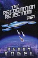 The Recognition Rejection: Recognition Book 2