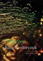 Oxygen / Julia Fiedorczuk ; Translated from the Polish by Bill Johnston