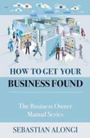 How to Get Your Business Found