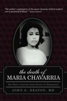 The Death of Maria Chavarria: One Man's Journey from Doctor to Damnation