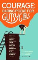 Courage: Daring Poems for Gutsy Girls