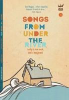 Songs from Under the River: A Collection of Early and New Work