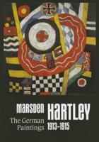Marsden Hartley - The German Paintings, 1913-1915