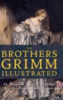 The Brothers Grimm Illustrated: 54 Household Tales with Illustrations by Arthur Rackham & Gustaf Tenggren