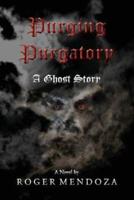 Purging Purgatory: A Ghost Story