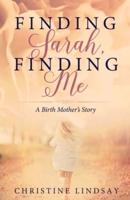 Finding Sarah, Finding Me: A Birth Mother's Story
