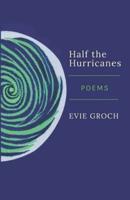 Half the Hurricanes: Poems