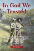 In God We Trusted: Pioneer Stories from Kansas