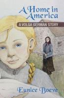 A Home in America: A Volga German Story