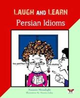 Laugh and Learn Persian Idioms (Farsi- English Bi-Lingual Edition)