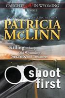 Shoot First (Caught Dead in Wyoming, Book 3)