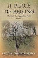 A Place To Belong The Trials of an Appalachian Family Book 2