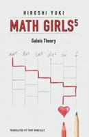 Math Girls 5: Galois Theory