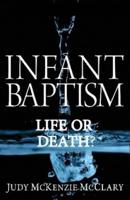 Infant Baptism - Life or Death?