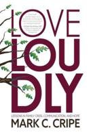 Love Loudly: Lessons in Family Crisis, Communication, and Hope