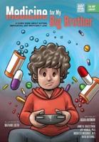 Medicine for My Big Brother: A Comic Book About Autism, Medication, and Brotherly Love