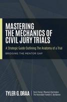 Mastering the Mechanics of Civil Jury Trials