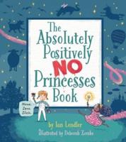 The Absolutely Positively No Princesses Book