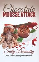 Chocolate Mousse Attack: Book 4 Death by Chocolate series