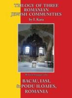 Trilogy of Three Romanian Jewish Communities: Bacau, Iasi and Podu Iloaiei