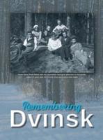 Remembering Dvinsk  - Daugavpils, Latvia: Memorial Book of Dvinsk